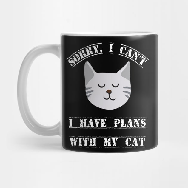 Sorry, I cant I have plans with my cat fun slogan by Authentic Designer UK